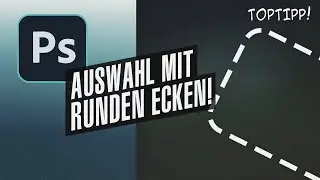 Photoshop TopTipp - Auswahl mit runden Ecken! (3K)