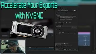 Guide/Tutorial - Accelerate Your Exports with NVENC and GPU Encoding