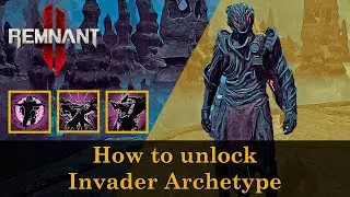 Remnant 2 - How to unlock Invader Archetype