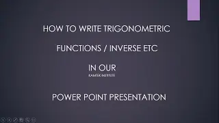 How to write Trigonometric Function / Inverse etc in our PPT