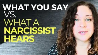 What A Narcissist Hears When You Talk