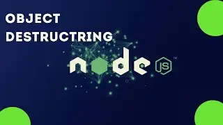Object Destructuring 10 | Section 1 Understanding Nodejs