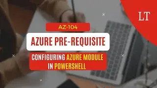 AZ-104 Pre-Requisites - Configuring Azure Module in PowerShell