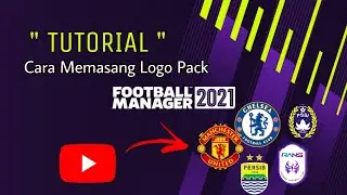 Cara Memasang/Mengganti Logo Club Pack di FM21/FM22 - (TUTORIAL)
