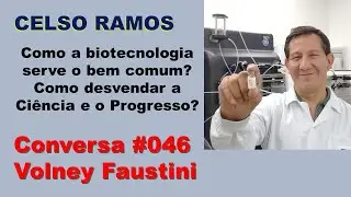 Conversa #046 Celso Ramos e a  Biotecnologia - progresso na visão de um cientista de verdade