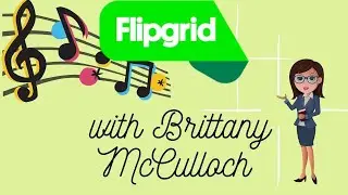Flipgrid with Brittany McCulloch