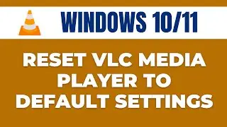 How to Reset VLC Media Player to Default Settings in Windows