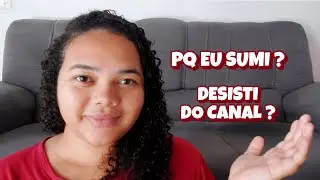 WHY DID I STOPPED POSTING VIDEOS | GIVE UP ON THE CHANNEL? - LETÍCIA MARIA