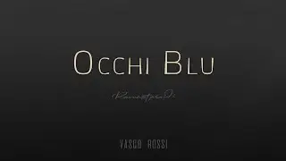 Vasco Rossi 🎵 OCCHI BLU - Remastered (Testo/Lyrics)