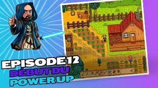 EPISODE 12 de stardew valley, Début du Power UP