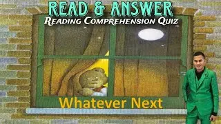 READ AND ANSWER | Whatever Next