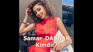 Samar Dadgar Kimdir ?