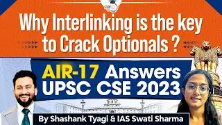 Why Interlinking is the key to crack optionals ? | UPSC CSE 2023 Topper Swati Sharma AIR 17
