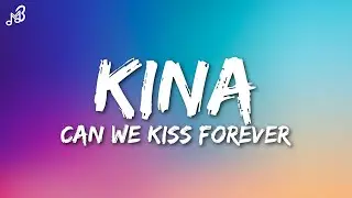 Kina - Can We Kiss Forever? (Lyrics) ft. Adriana Proenza
