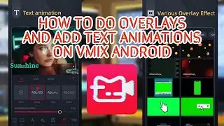 HOW TO ADD OVERLAYS AND TEXT ANIMATION ON VMIX ANDROID APP (EPISODE 3)