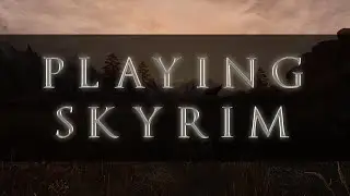 Playing Skyrim: The Skyking Finally Plays Skryim Pt 3