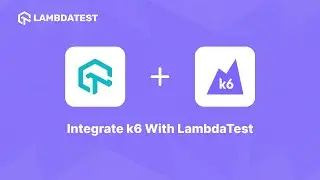 LambdaTest - Grafana k6 Integration | Scaling End-To-End Web Testing | LambdaTest Integrations 🔗