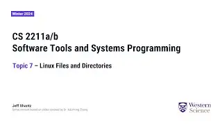 Computer Science 2211b - Topic 07 - Linux Files and Directories