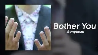 Bongonzo - Bother You (Official Audio)