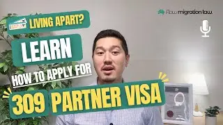 Australia 309 Partner Visa (Offshore): A Lawyer's Step-by-Step Guide