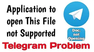 Application to open This File not Supported | Telegram Problem