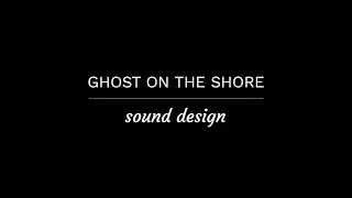 Ghost on the Shore sound design
