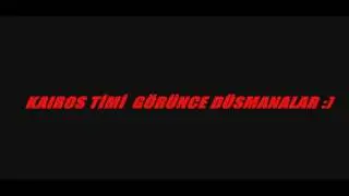 KAIROS TİMİ GÖRÜNCE DÜSMANLAR İYİ SEYİRLER