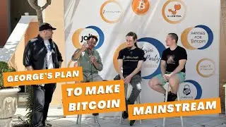 George's Plan To Make Bitcoin Mainstream