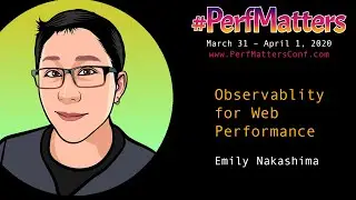Emily Nakashima :: Observability for Web Perf :: #PerfMatters Conference 2020