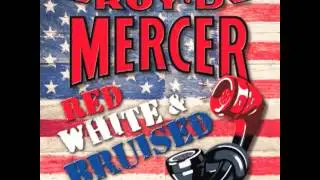 Roy D Mercer- Red White & Bruised
