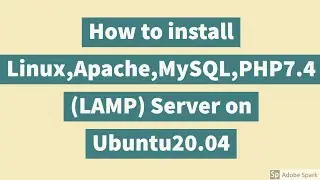 How to install Linux,Apache,MySQL,PHP7.4 LAMP Server on Ubuntu20.04
