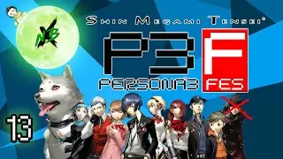 NBX Plays: Persona 3 FES (Part 13) | Nights of the Living Dead