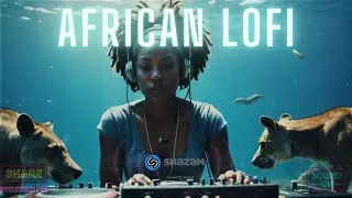 🌊 african lofi - chill afrobeats mix to chill, relax, study