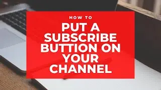 How to put a SUBSCRIBE Button on Channel Videos | HowTo Tutorials (2020)