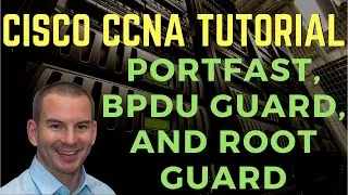 Cisco Portfast, BPDU Guard, and Root Guard