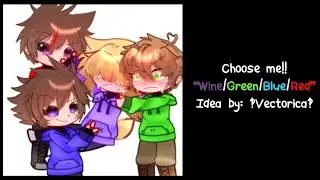 Choose me [meme] (Wine/Green/Blue/Red)    (idea in Description ↓)