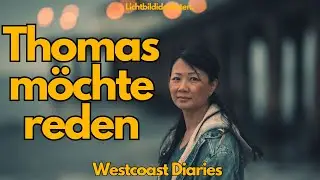 Thomas möchte Reden! - Westcoast Diaries EPILOG