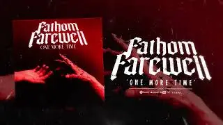 Fathom Farewell - One More Time (Official Lyric Video)