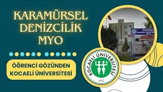 Kocaeli Üniversitesi Karamürsel Denizcilik Meslek Yüksekokulu Tanıtımı | Öğrenci Gözünden KOÜ MYO