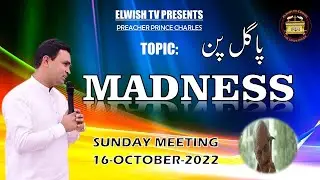 NEW TOPIC : MADNESS || SUNDAY MEETING || BY ELWISH TV || 16-10-2022 ||