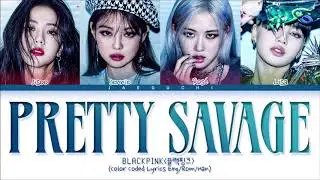 BLACKPINK  PRETTY SAVAGE LYRICS