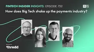 How does Big Tech shake up the payments industry? | Fintech Insider Insights podcast | 752