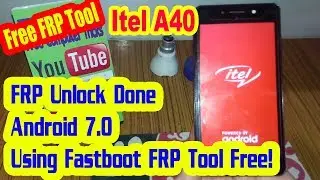 Itel A40 FRP Unlock (Android 7.0) Using Free Fastboot FRP Tool !