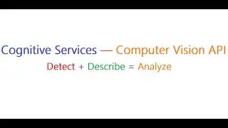 Microsoft Azure: Cognitive Services — Computer Vision API: Detect + Describe = Analyze