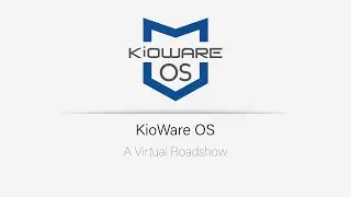 KioWare OS: A Virtual Roadshow