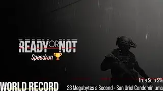 [Ready or Not] 23 Megabytes a Second True Solo S Rank Speedrun (World Record)