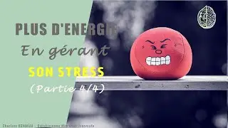 BESOIN d'ÉNERGIE ? Astuces pour GÉRER SON STRESS (4 sur 4)