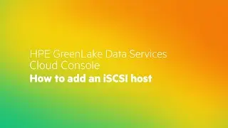 HPE GreenLake Data Services Cloud Console How to Add an iSCSI host