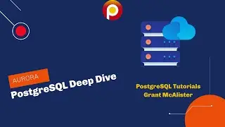 Aurora PostgreSQL Deep Dive - PostgreSQL Tutorial