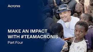 Make An Impact With #TeamAcronis - Part 4